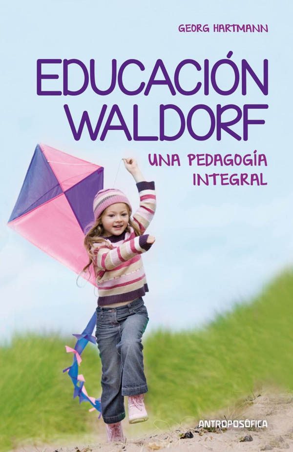 EDUCACION WALDORF (UNA PEDAGOGIA INTEGRAL)