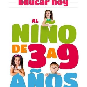 EDUCAR HOY. AL NIÑO DE 3 A 9 AÑOS
