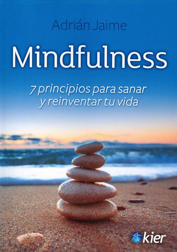 MINDFULNESS - 7 Principios para sanar y reinventar tu vida